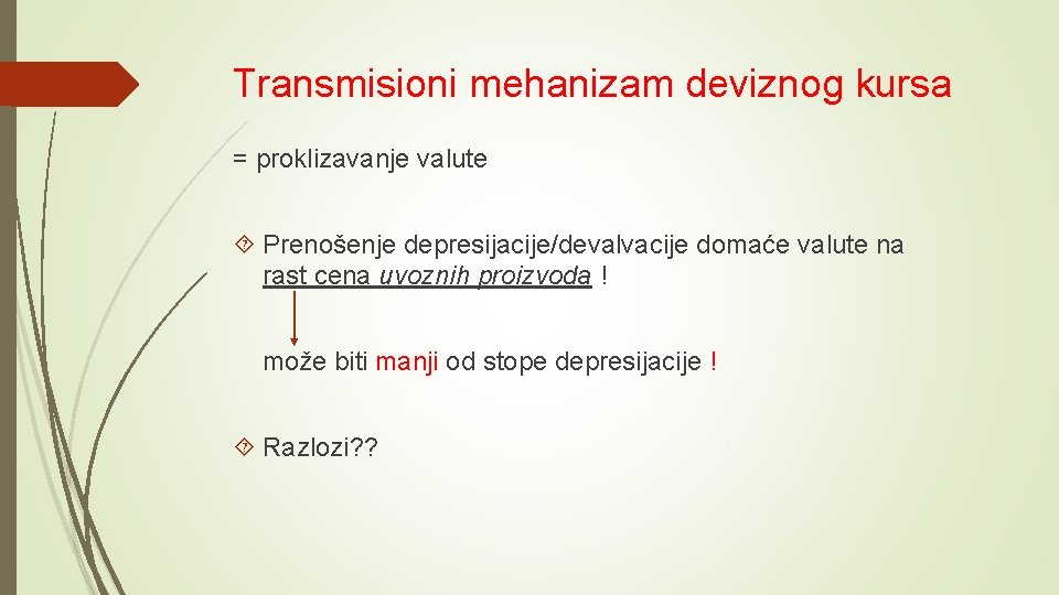 Transmisioni mehanizam deviznog kursa = proklizavanje valute Prenošenje depresijacije/devalvacije domaće valute na rast cena