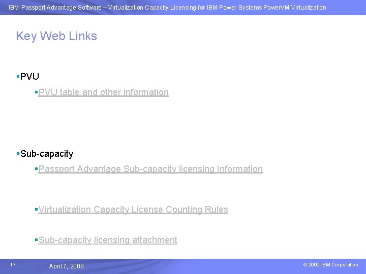 IBM Passport Advantage Software –Advantage Virtualization. Software Capacity Licensing for IBM Power Systems Power.