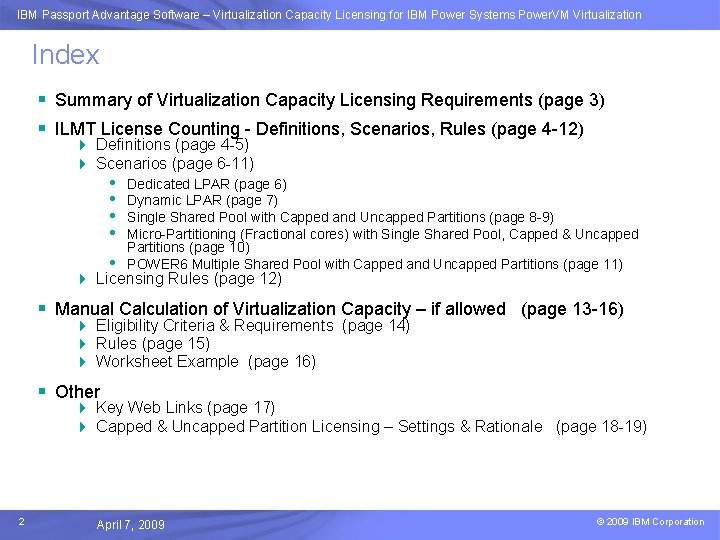 IBM Passport Advantage Software –Advantage Virtualization. Software Capacity Licensing for IBM Power Systems Power.