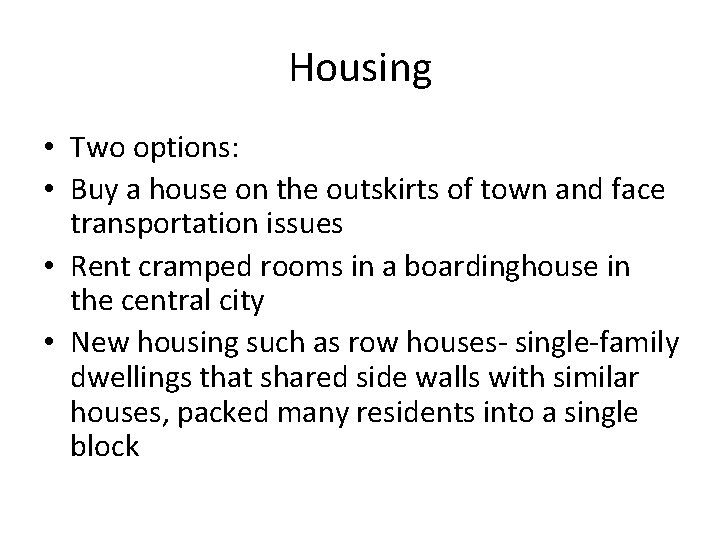 Housing • Two options: • Buy a house on the outskirts of town and