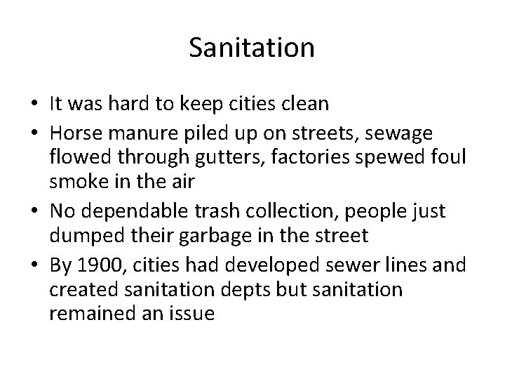 Sanitation • It was hard to keep cities clean • Horse manure piled up