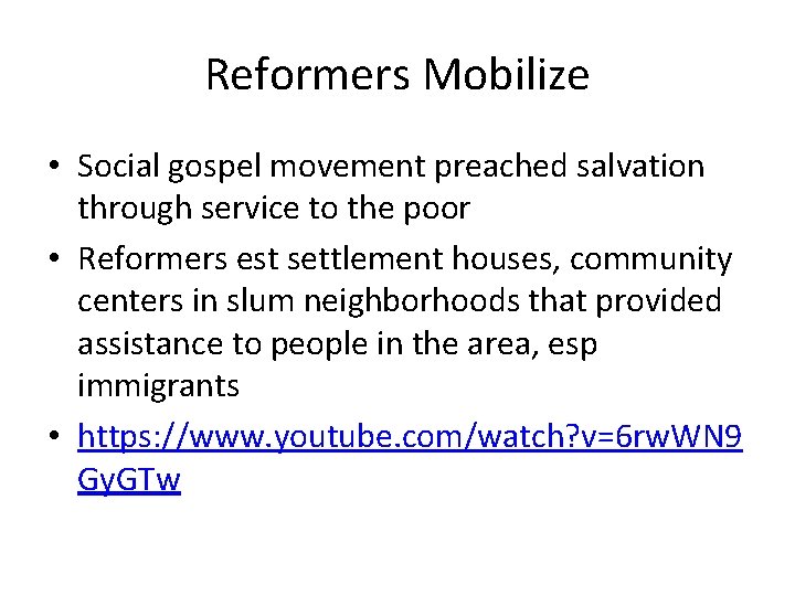 Reformers Mobilize • Social gospel movement preached salvation through service to the poor •