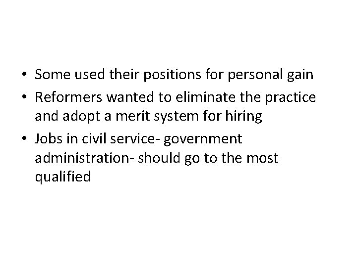  • Some used their positions for personal gain • Reformers wanted to eliminate