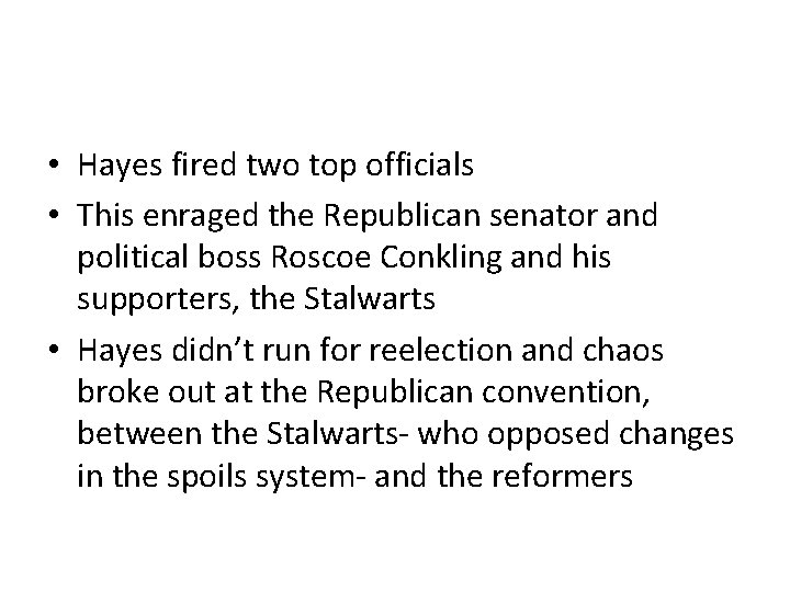  • Hayes fired two top officials • This enraged the Republican senator and