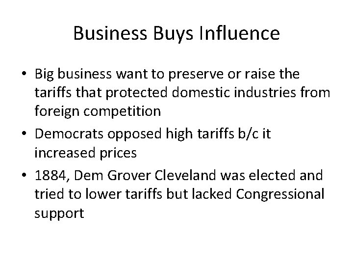 Business Buys Influence • Big business want to preserve or raise the tariffs that Business Buys Influence • Big business want to preserve or raise the tariffs that