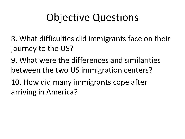 Objective Questions 8. What difficulties did immigrants face on their journey to the US?