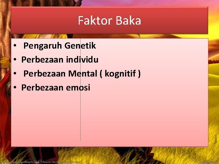 Faktor Baka • • Pengaruh Genetik Perbezaan individu Perbezaan Mental ( kognitif ) Perbezaan