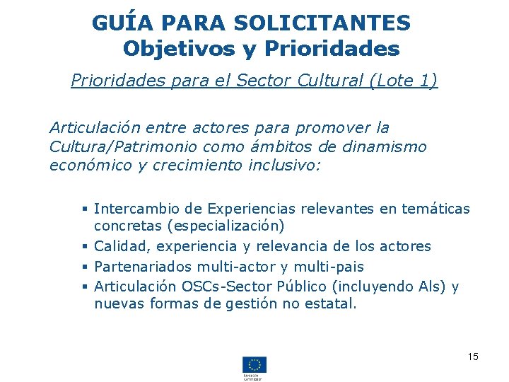 GUÍA PARA SOLICITANTES Objetivos y Prioridades para el Sector Cultural (Lote 1) § Articulación