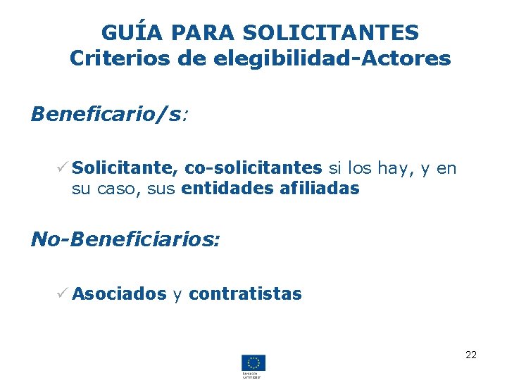 GUÍA PARA SOLICITANTES Criterios de elegibilidad-Actores Beneficario/s: ü Solicitante, co-solicitantes si los hay, y