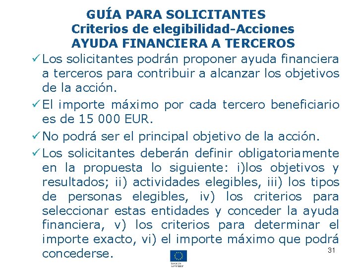 GUÍA PARA SOLICITANTES Criterios de elegibilidad-Acciones AYUDA FINANCIERA A TERCEROS ü Los solicitantes podrán