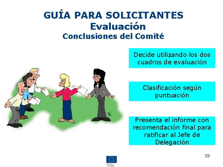 GUÍA PARA SOLICITANTES Evaluación Conclusiones del Comité Decide utilizando los dos cuadros de evaluación