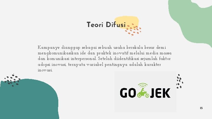 Teori Difusi Kampanye dianggap sebagai sebuah usaha berskala besar demi mengkomunikasikan ide dan praktek