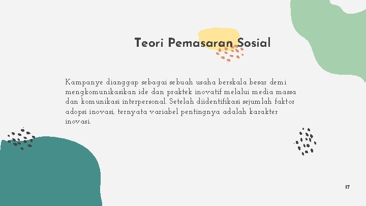 Teori Pemasaran Sosial Kampanye dianggap sebagai sebuah usaha berskala besar demi mengkomunikasikan ide dan