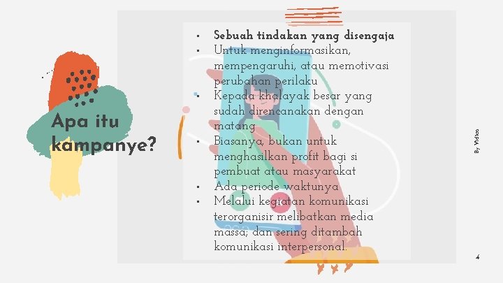  • • Apa itu kampanye? • • • Sebuah tindakan yang disengaja Untuk