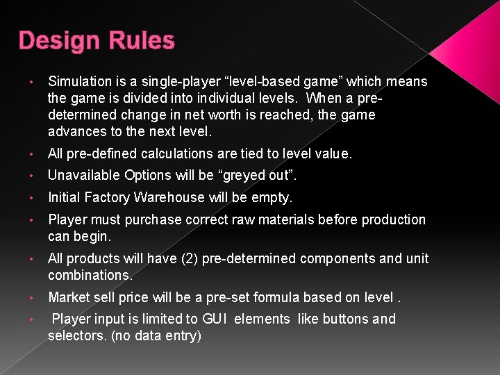 Design Rules • Simulation is a single-player “level-based game” which means the game is Design Rules • Simulation is a single-player “level-based game” which means the game is
