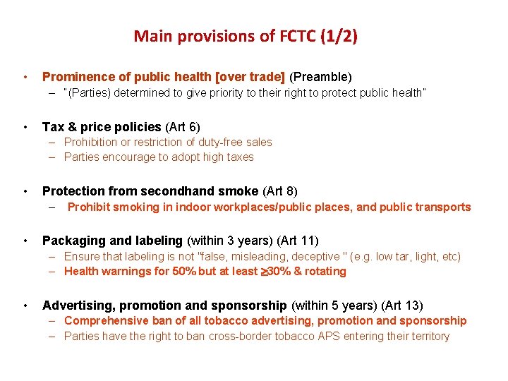 Main provisions of FCTC (1/2) • Prominence of public health [over trade] (Preamble) –