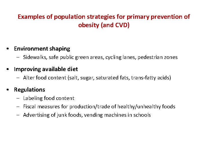 Examples of population strategies for primary prevention of obesity (and CVD) • Environment shaping