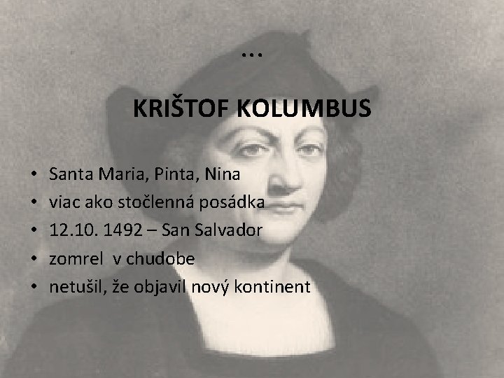 . . . KRIŠTOF KOLUMBUS • • • Santa Maria, Pinta, Nina viac ako