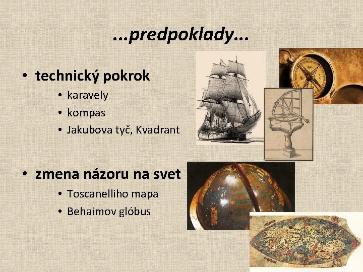 . . . predpoklady. . . • technický pokrok • karavely • kompas •