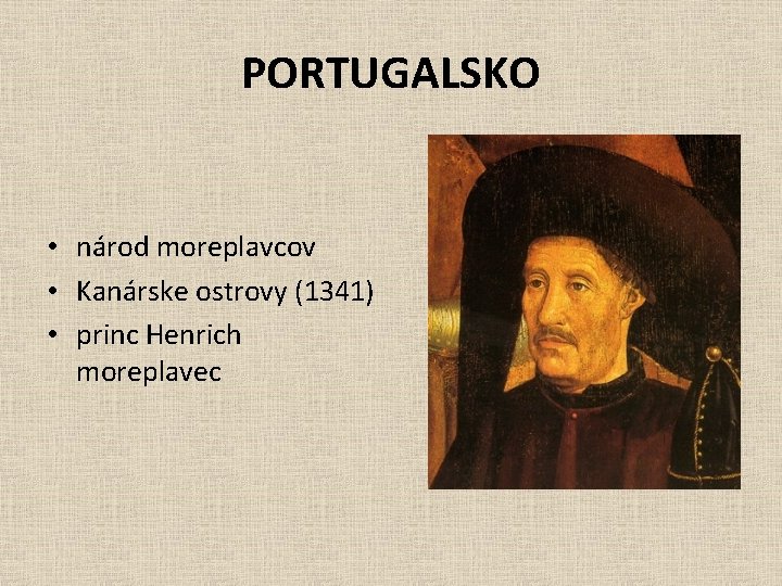 PORTUGALSKO • národ moreplavcov • Kanárske ostrovy (1341) • princ Henrich moreplavec 