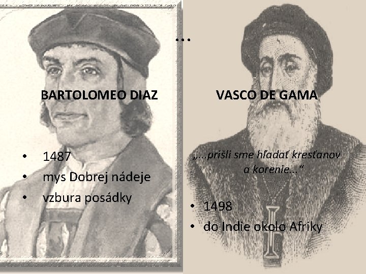 . . . • • • BARTOLOMEO DIAZ VASCO DE GAMA 1487 mys Dobrej