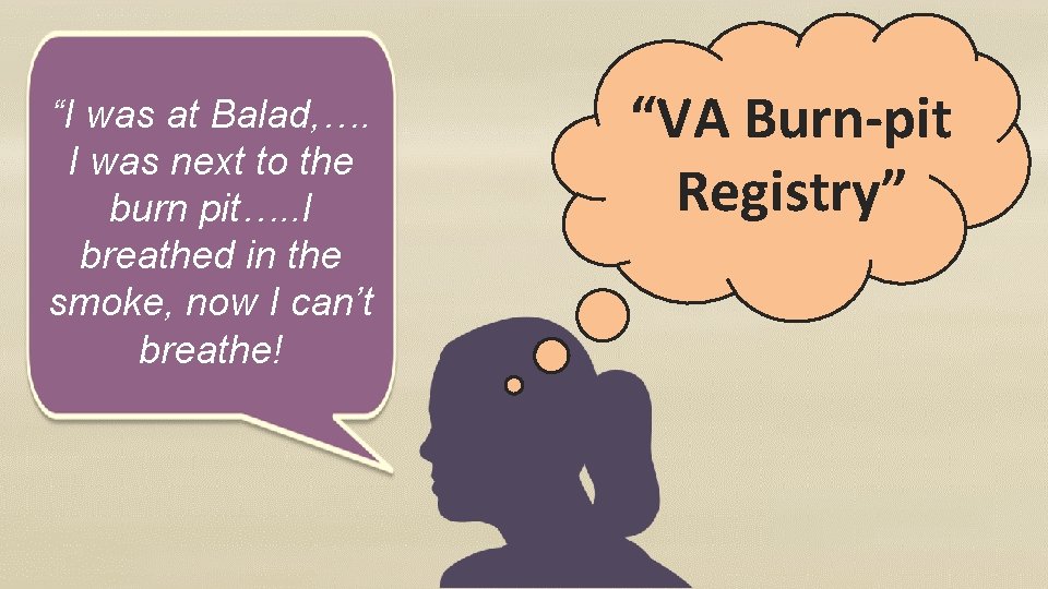 “I was at Balad, …. I was next to the burn pit…. . I