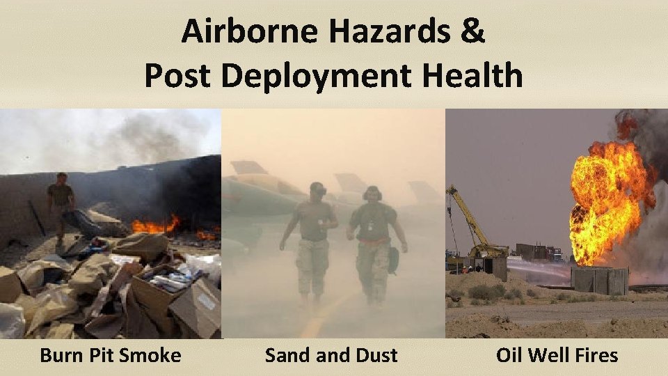 Airborne Hazards & Post Deployment Health Burn Pit Smoke Sand Dust Oil Well Fires