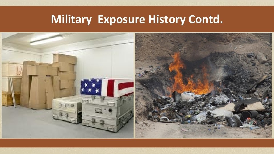 Military Exposure History Contd. 