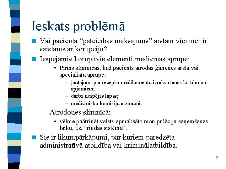 Ieskats problēmā Vai pacienta “pateicības maksājums” ārstam vienmēr ir saistāms ar korupciju? n Iespējamie