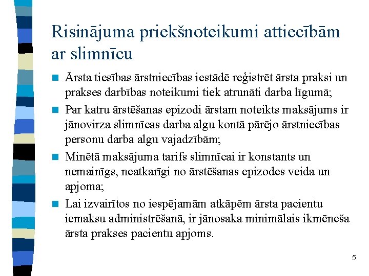 Risinājuma priekšnoteikumi attiecībām ar slimnīcu Ārsta tiesības ārstniecības iestādē reģistrēt ārsta praksi un prakses