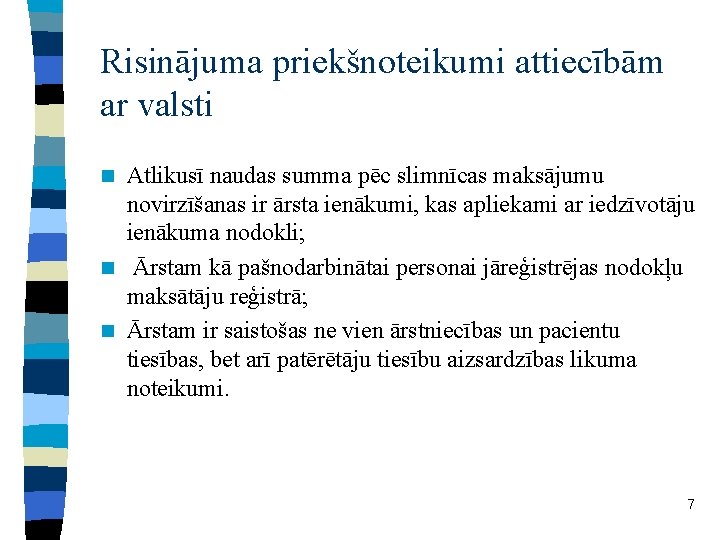 Risinājuma priekšnoteikumi attiecībām ar valsti Atlikusī naudas summa pēc slimnīcas maksājumu novirzīšanas ir ārsta