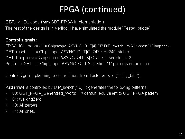 FPGA (continued) GBT: VHDL code from GBT-FPGA implementation The rest of the design is