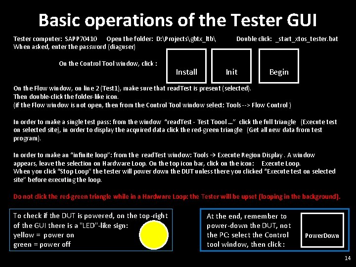 Basic operations of the Tester GUI Tester computer: SAPP 70410 Open the folder: D: