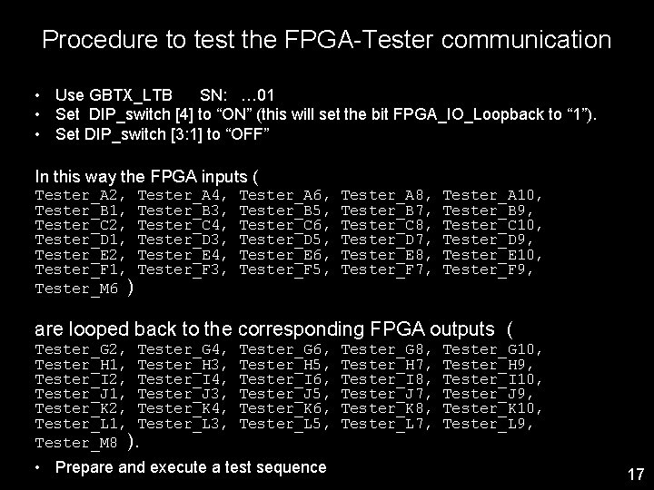 Procedure to test the FPGA-Tester communication • Use GBTX_LTB SN: … 01 • Set