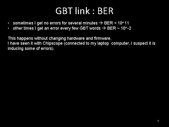 GBT link : BER • sometimes I get no errors for several minutes BER