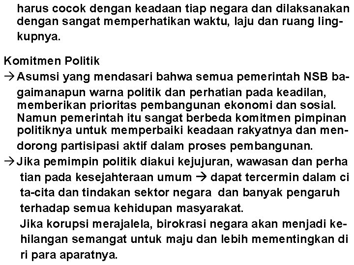 harus cocok dengan keadaan tiap negara dan dilaksanakan dengan sangat memperhatikan waktu, laju dan