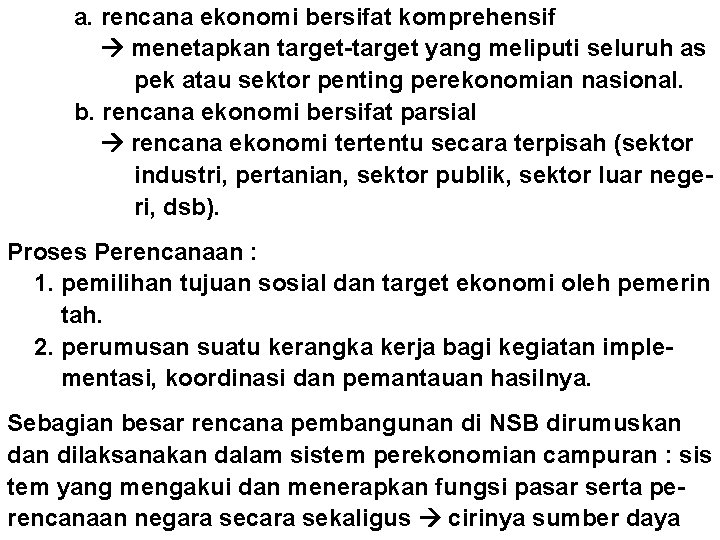 a. rencana ekonomi bersifat komprehensif menetapkan target-target yang meliputi seluruh as pek atau sektor