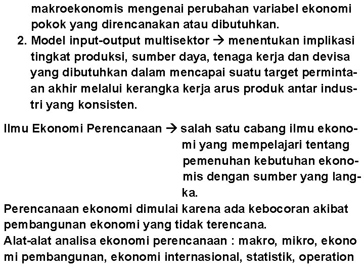 makroekonomis mengenai perubahan variabel ekonomi pokok yang direncanakan atau dibutuhkan. 2. Model input-output multisektor