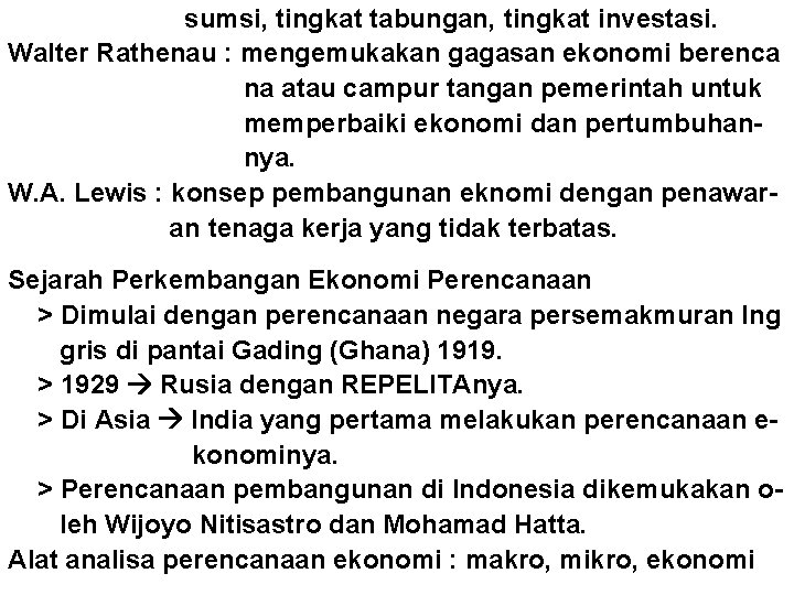 sumsi, tingkat tabungan, tingkat investasi. Walter Rathenau : mengemukakan gagasan ekonomi berenca na atau