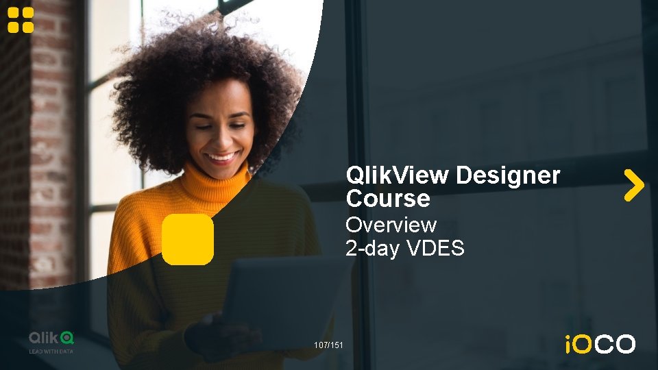 Qlik. View Designer Course Overview 2 -day VDES 107/151 