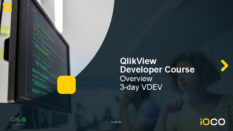 Qlik. View Developer Course Overview 3 -day VDEV 114/151 