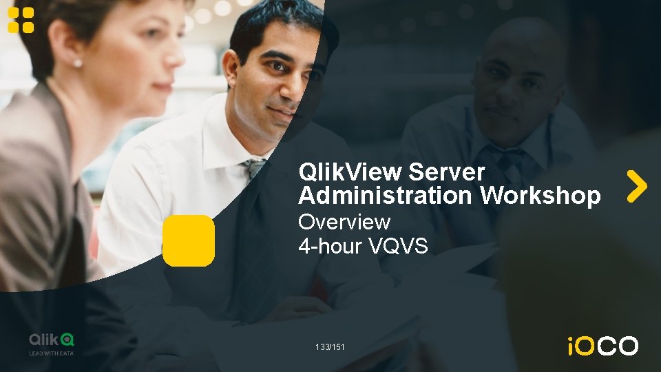 Qlik. View Server Administration Workshop Overview 4 -hour VQVS 133/151 