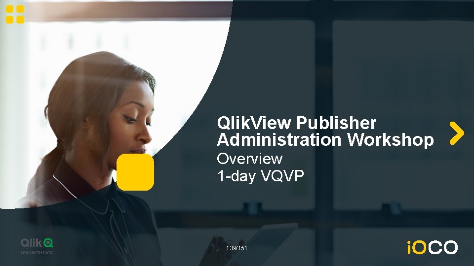Qlik. View Publisher Administration Workshop Overview 1 -day VQVP 139/151 