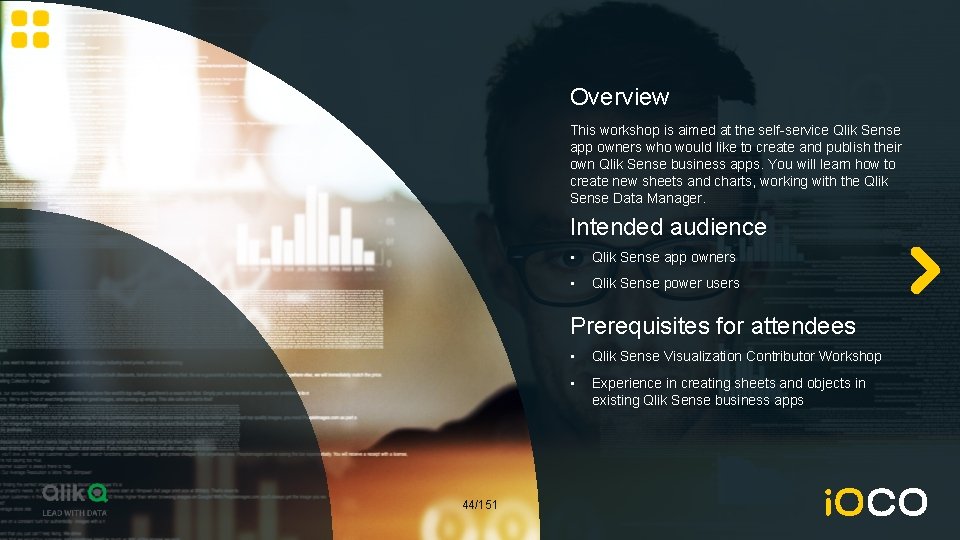 Overview This workshop is aimed at the self-service Qlik Sense app owners who would