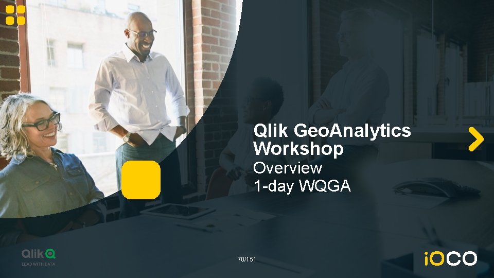 Qlik Geo. Analytics Workshop Overview 1 -day WQGA 70/151 