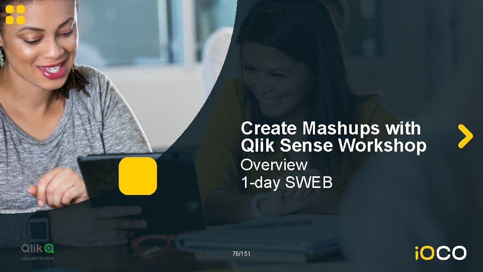 Create Mashups with Qlik Sense Workshop Overview 1 -day SWEB 76/151 