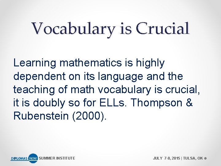 Vocabulary is Crucial Learning mathematics is highly dependent on its language and the teaching