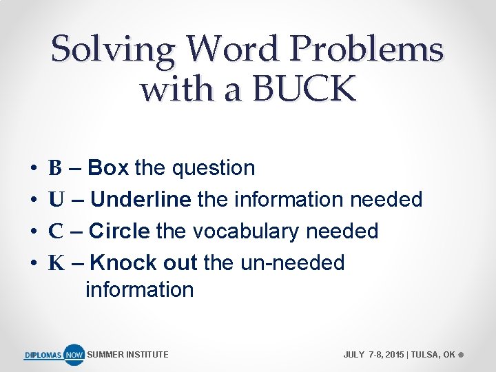 Solving Word Problems with a BUCK • • B – Box the question U