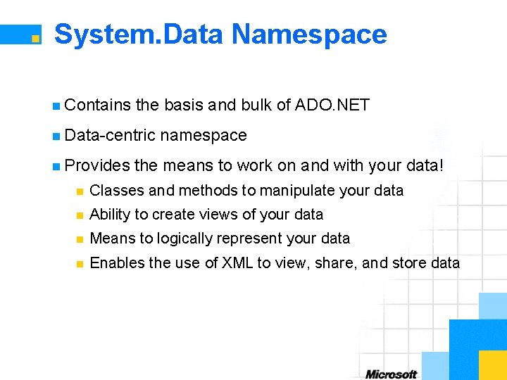 System. Data Namespace n Contains the basis and bulk of ADO. NET n Data-centric