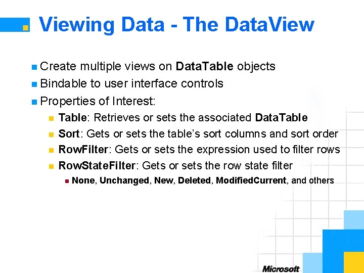 Viewing Data - The Data. View n Create multiple views on Data. Table objects